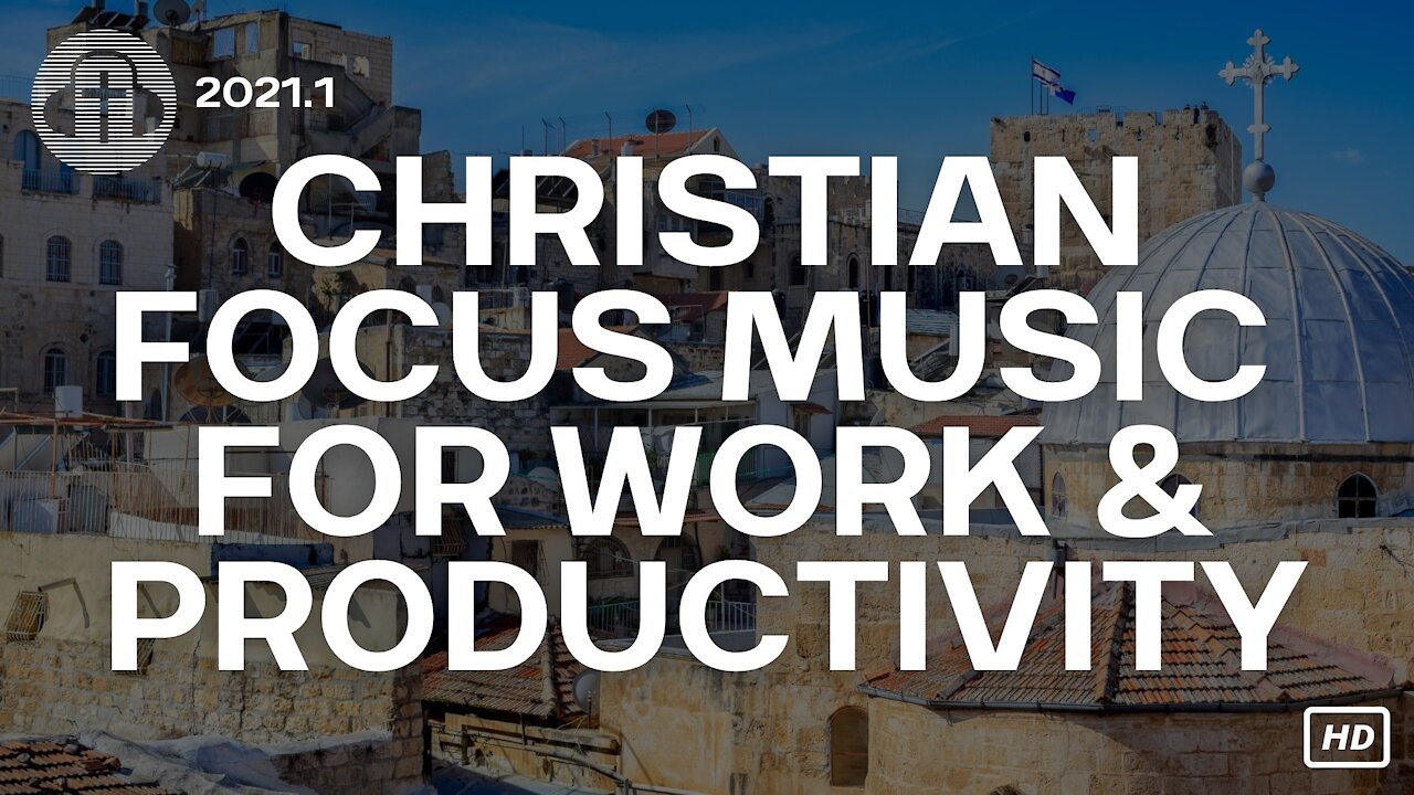 (HD) Christian Focus Music for Work and Productivity