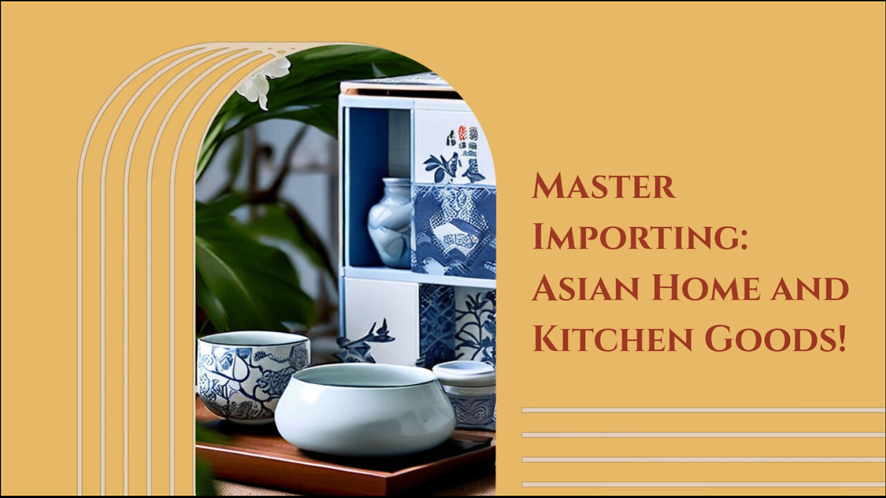 Unlock the Secrets of Importing Home Appliances and Kitchen Gadgets from Asia!