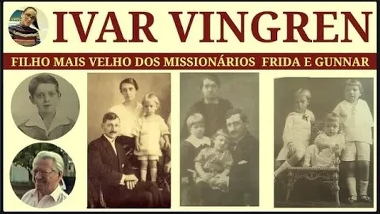 O FILHO DE GUNNAR E FRIDA | IVAR VINGREN, FUNDADORES DAS ASSEMBLEIAS DE DEUS NO BRASIL