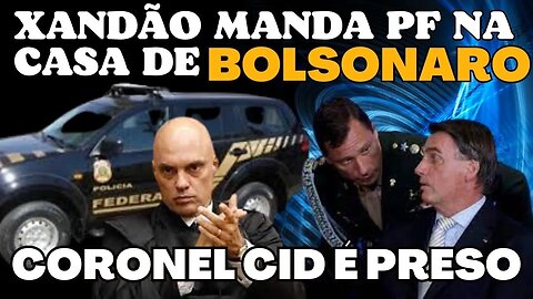 URGENTE!!!!!!! PF FAZ BUSCAS NA CASA DE BOLSONARO. CORONEL CID É PRESO.