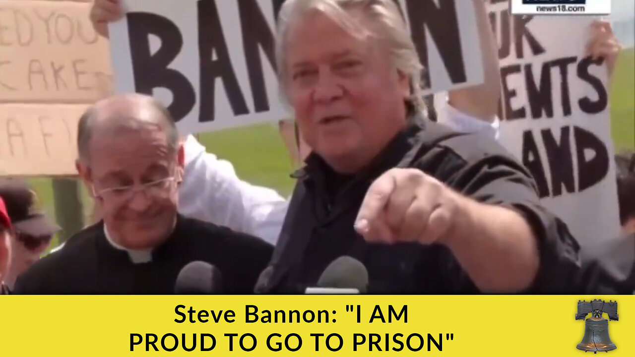 Steve Bannon: "I AM PROUD TO GO TO PRISON"