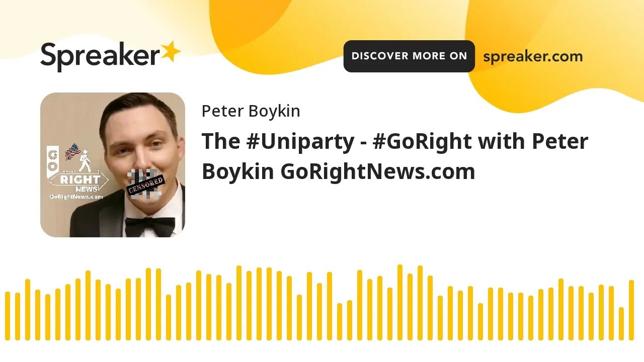 The #Uniparty - #GoRight with Peter Boykin GoRightNews.com
