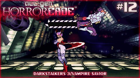 All-Gen Retrocade Ep.12: DARKSTALKERS 3/VAMPIRE SAVIOR