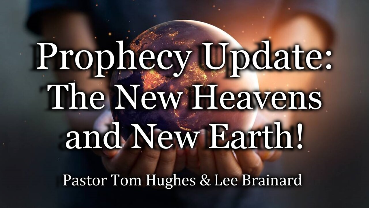 Prophecy Update: The New Heavens and New Earth!