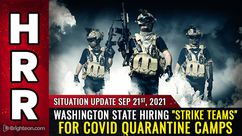 Situation Update, 9/21/21 - Washington State hiring "strike teams"...