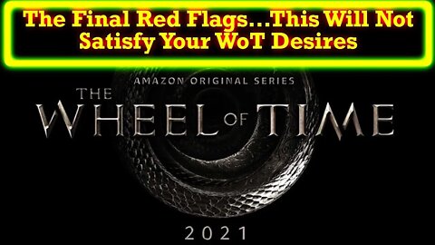 Amazon's Wheel of Time Is Littered With Red Flags That It Will Not Be Faithful To Books: Just Sayin'