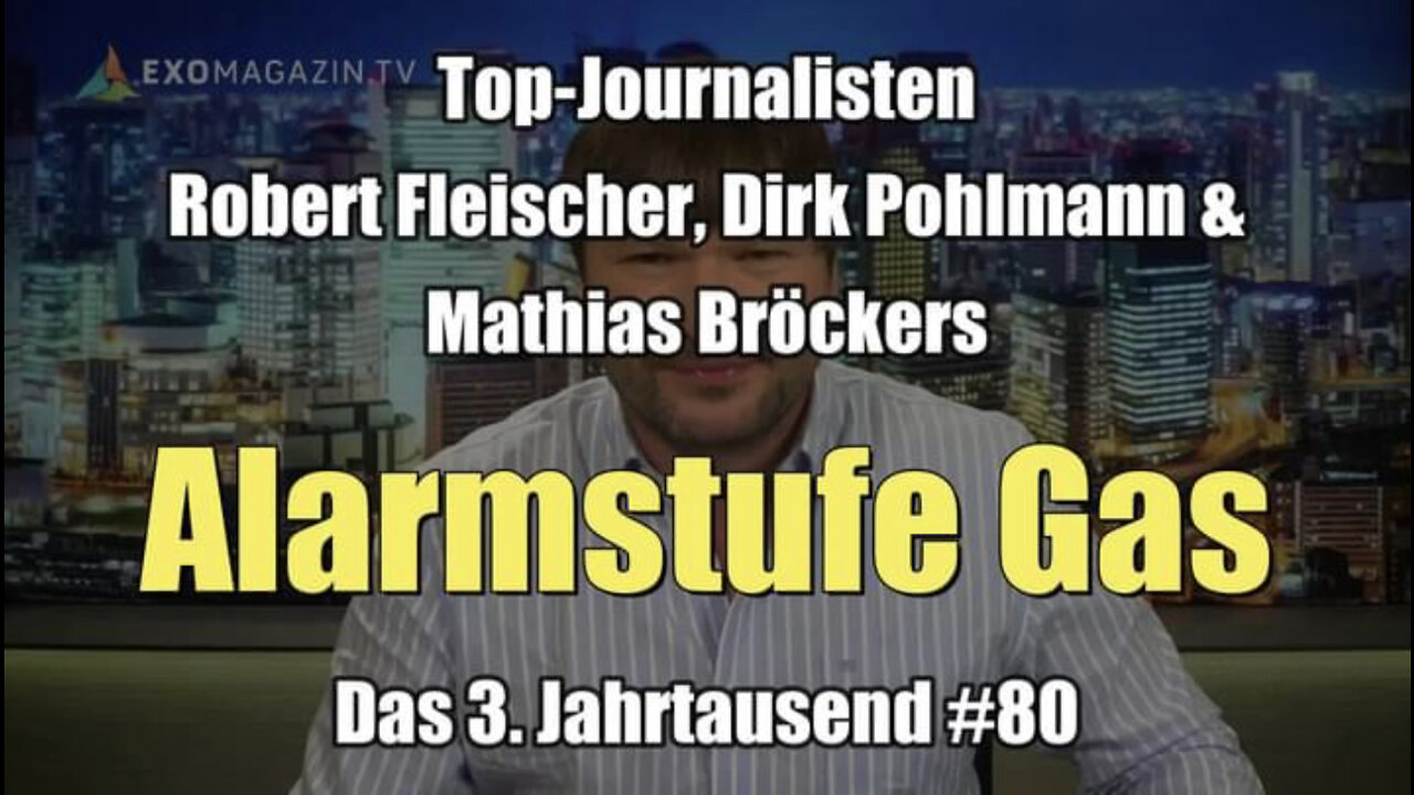 R. Fleischer, D. Pohlmann & M. Bröckers: Alarmstufe Gas (Das 3. Jahrtausend #80 I 23.06.2022)