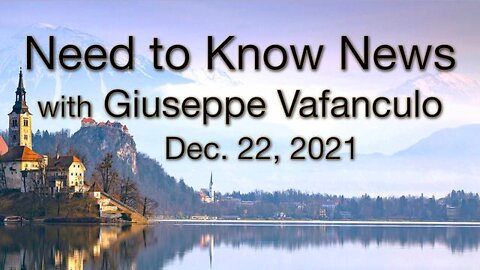 Need to Know News (22 December 2021) with Giuseppe Vafanculo