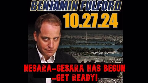 Benjamin Fulford - NESARA/GESARA Has Begun - Get Ready - Oct 29.