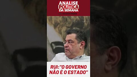 Rui: "O governo não é o Estado"