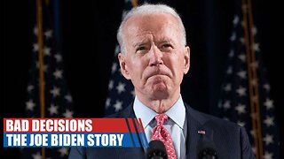 BAD DECISIONS: THE JOE BIDEN STORY