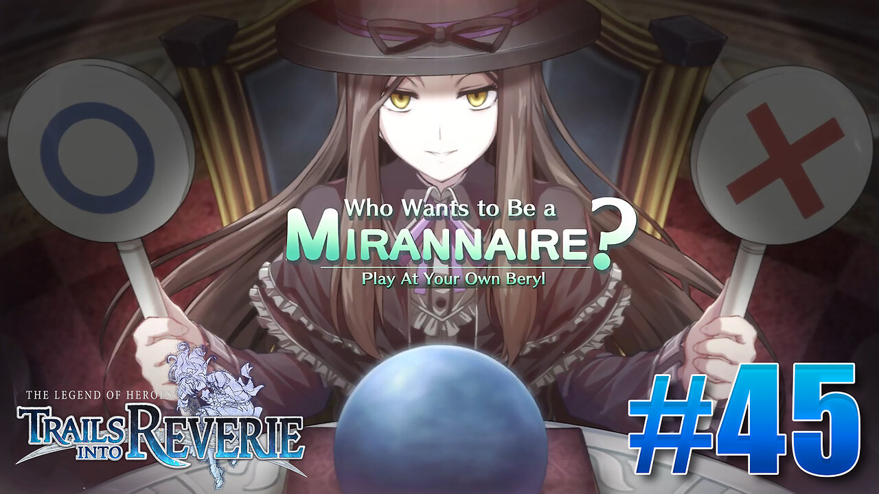 The Legend of Heroes: Trails into Reverie Part 45 - Who Wants to Be a Mirannaire