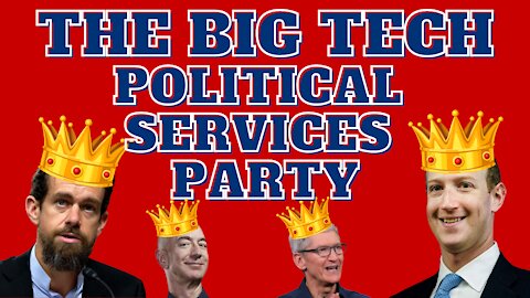 THE BIG TECH POLITICAL SERVICES PARTY