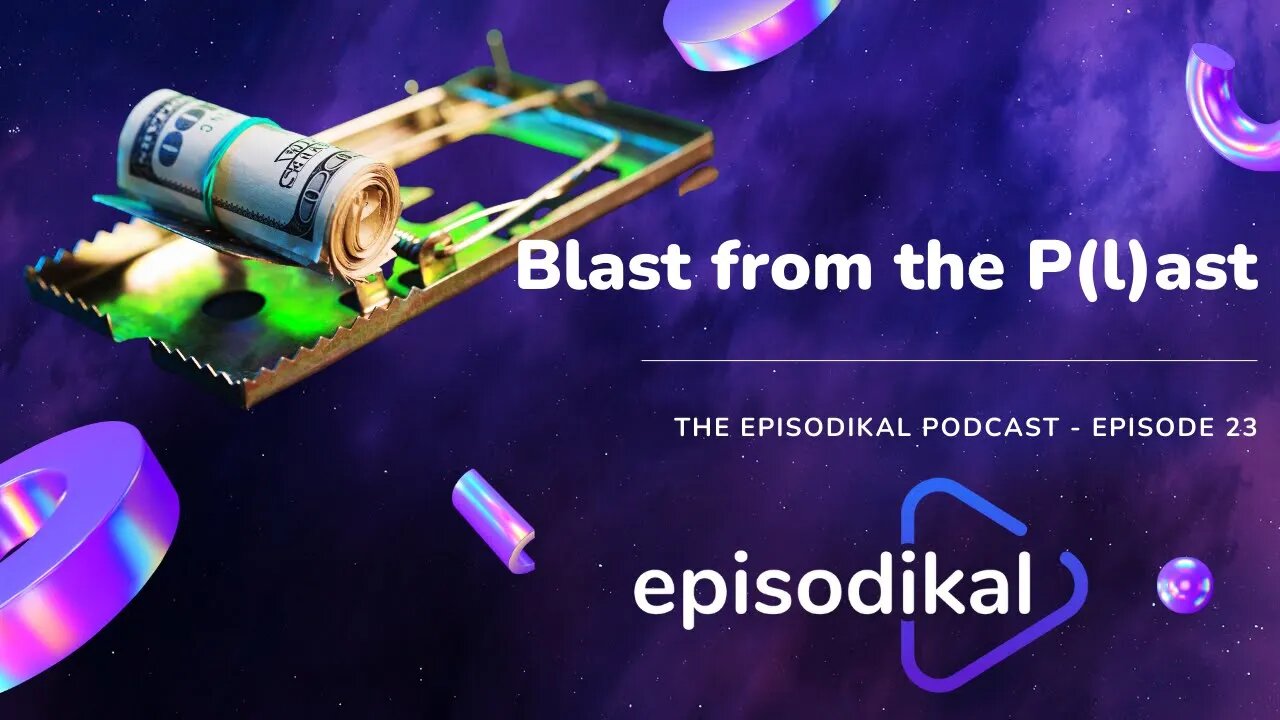 Blast from the P(l)ast - The Episodikal Podcast - episode 23