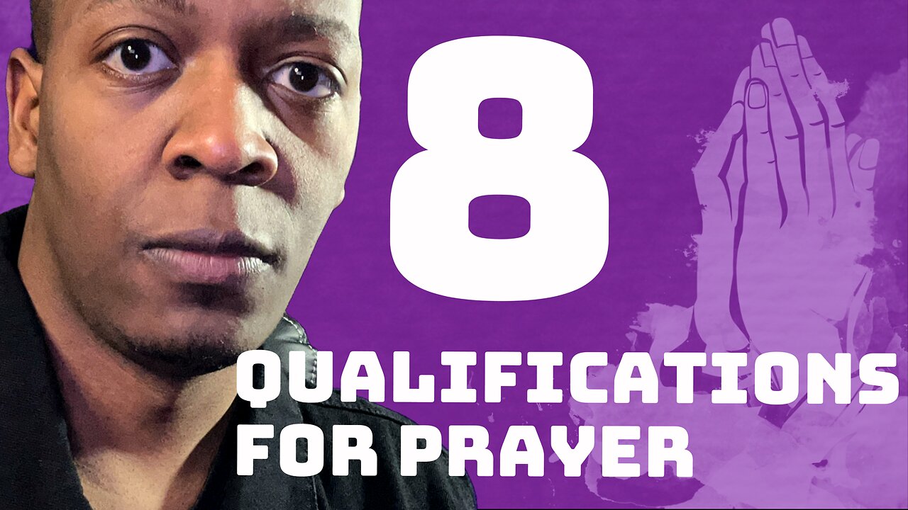 8 Qualifications For Prayer