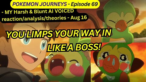 pokemon journeys reaction harsh&blunt episode 69 voice