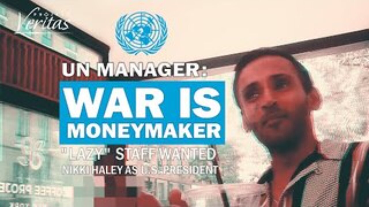 United Nations Manager: WAR is the Moneymaker, “Lazy” Staff Don’t Want Trump as U.S. President