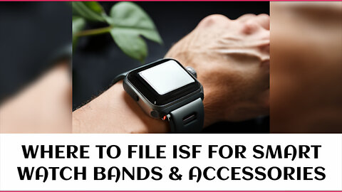 Mastering ISF: A Guide to Importing Smart Accessories Smoothly!