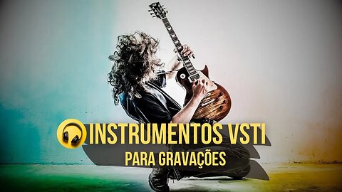 Confira Instrumentos Virtuais para Gravação