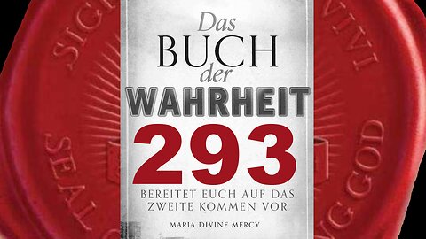 Ich wurde auf Erden der Ketzerei und Gotteslästerung beschuldigt (Buch der Wahrheit Nr 293)