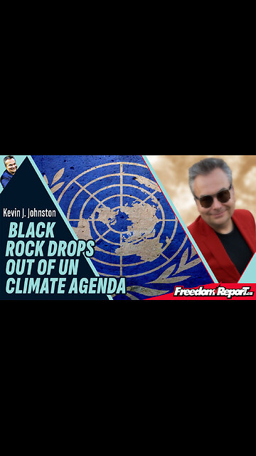 BLACKROCK DROPS OUT OF THE UNITED NATIONS CLIMATE AGENDA
