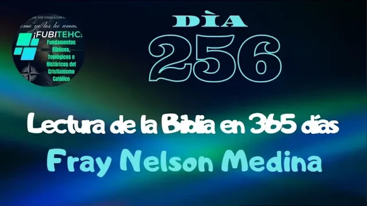 - DÍA 256 - Lectura de la Biblia en un año. Por: Fray Nelson Medina.