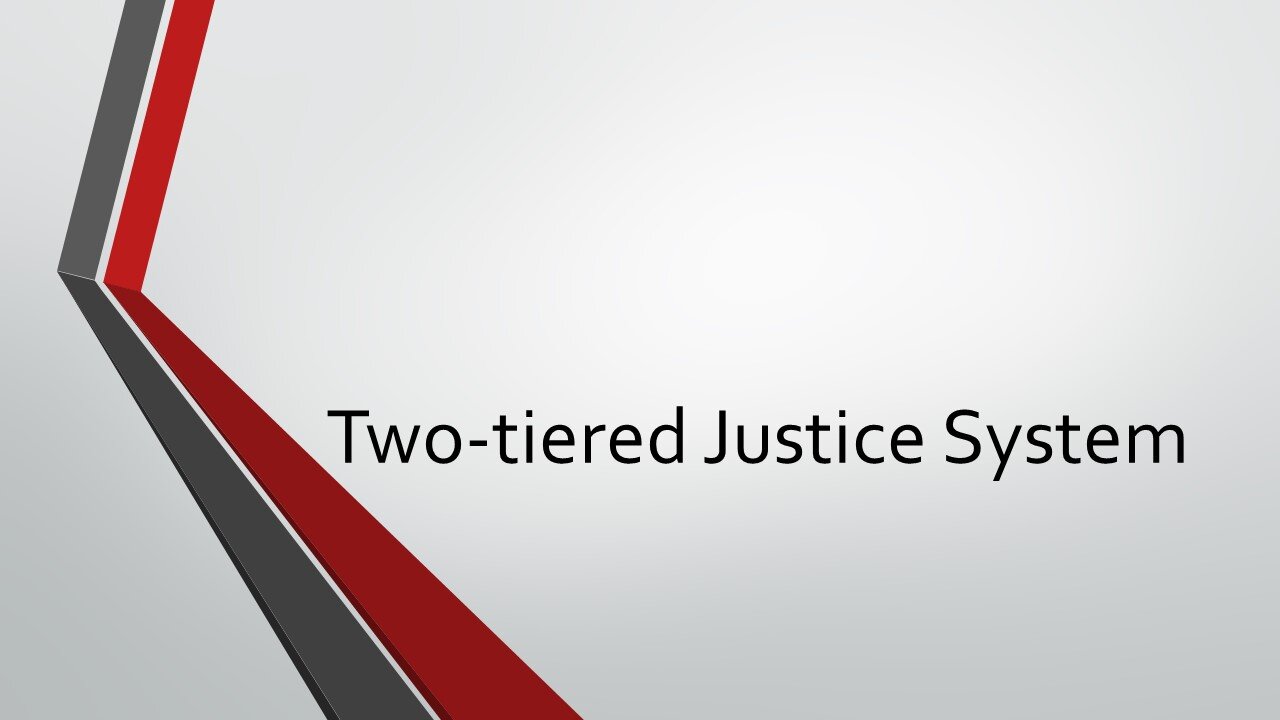 Two-tiered Justice System