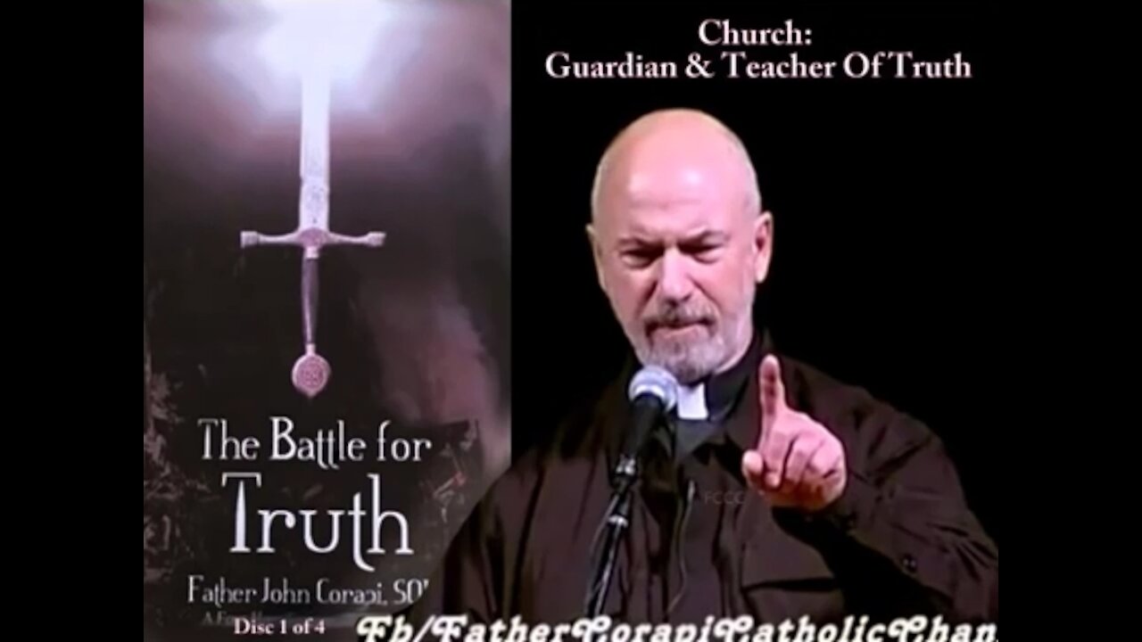 THE BATTLE FOR TRUTH (pt.1) The Church: Guardian and Teacher of Truth - Fr. Corapi