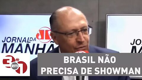 Alckmin no Jornal da Manhã: “Brasil não precisa de showman, precisa de governo”