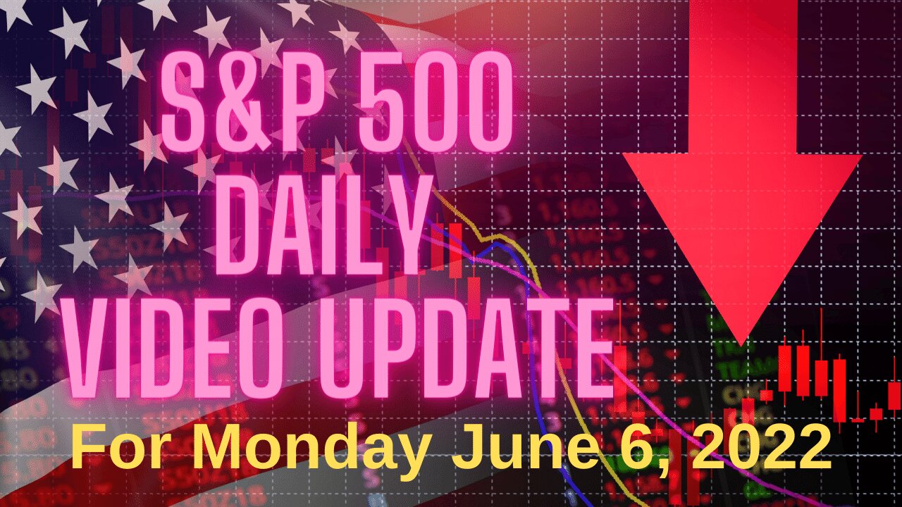 Daily Video Update for Monday, June 6, 2022.