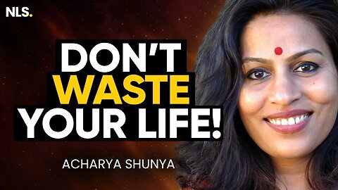 Ancient KEPT SECRET By Yogis! - Stop Wasting Your Life & Unlock Your POTENTIAL | Acharya Shunya