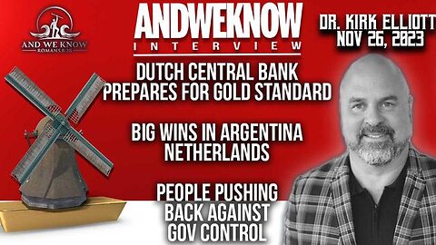11.26.23: LT w/ Dr Elliott: Dutch Central Bank prepares for Gold Standard, Metals win. Pray!