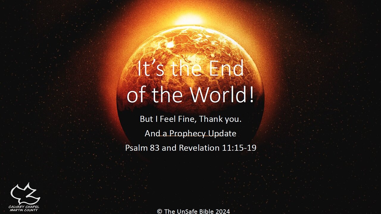 Revelation 11:15 - 19 and Psalm 83 It's the End of the World