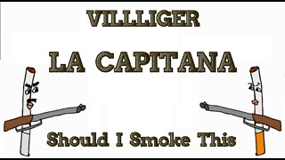 60 SECOND CIGAR REVIEW - Villiger La Capitana - Should I Smoke This