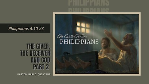 Philippians 4:10-23 - The giver, receiver, and God. Part 2