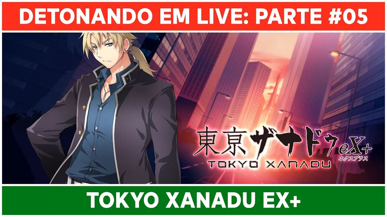 ⌈ Live ⌋ Tokyo Xanadu eX+: Jogando pela primeira vez! | Parte 05