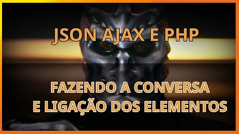 Live: JSON AJAX e PHP - fazendo a ligação de elementos