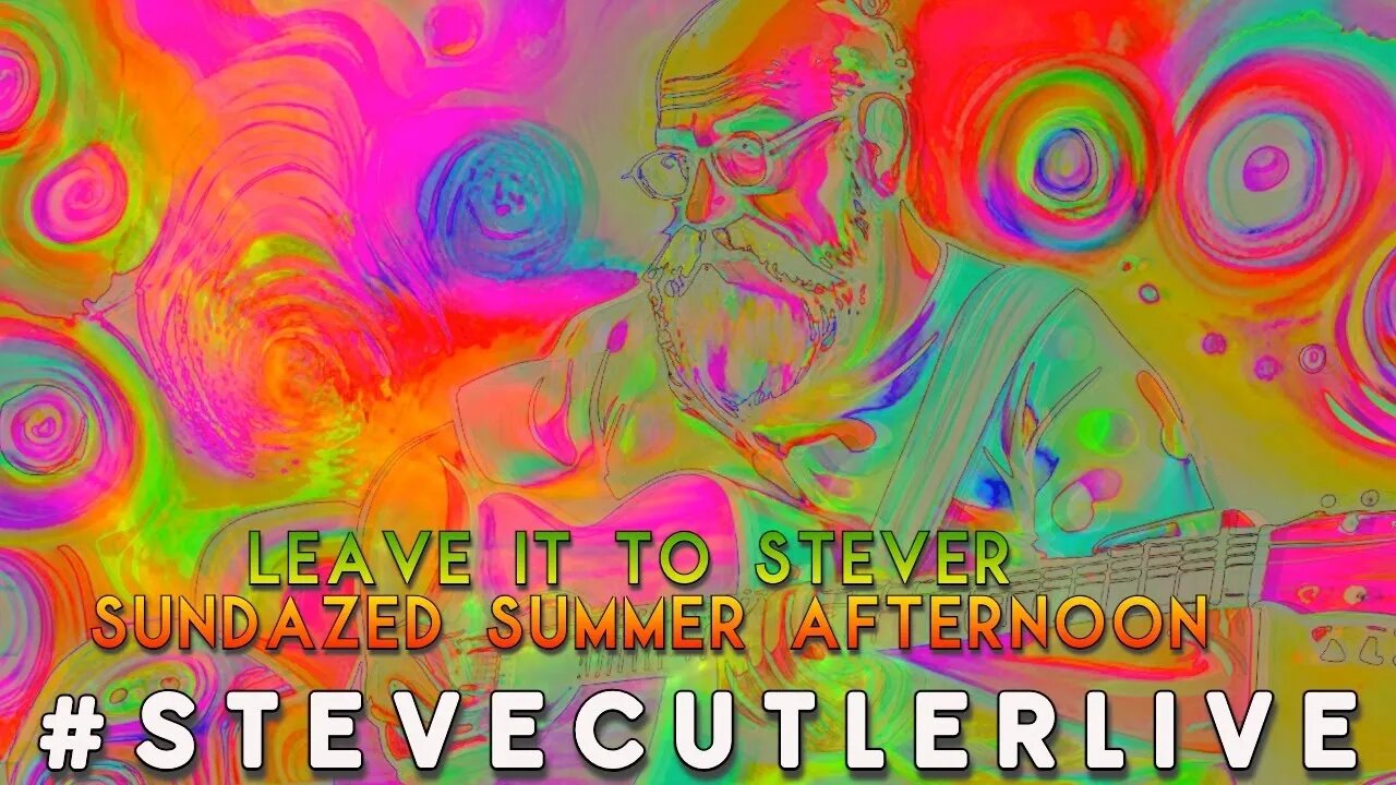 Leave it to Stever Sundazed Summer Afternoon