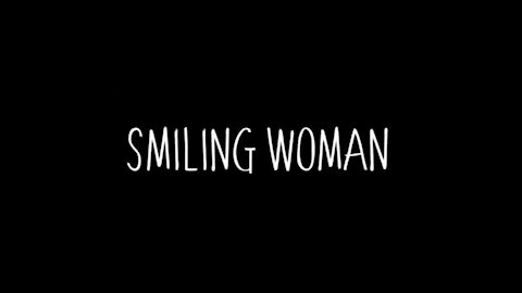 Smiling Woman. Kids, she will get you sooner or later; just RUN ...or keep fighting.