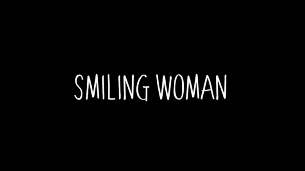 Smiling Woman. Kids, she will get you sooner or later; just RUN ...or keep fighting.