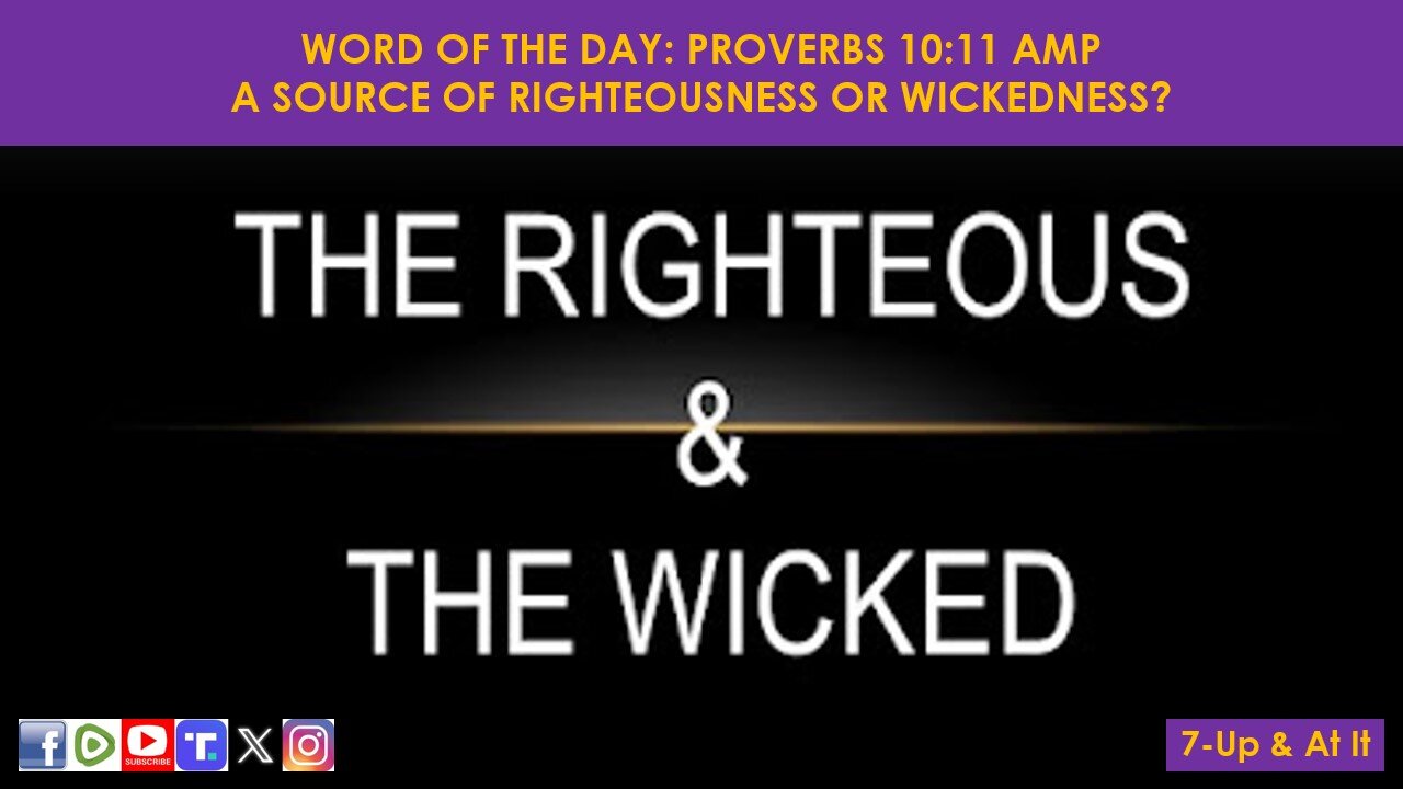 WORD OF THE DAY: PROVERBS 10:11 AMP - A SOURCE OF RIGHTEOUSNESS OR WICKEDNESS