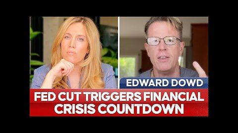 EDWARD DOWD - Dangerous Times: Start of Fed Cut Cycle Signals MASSIVE Pain Ahead