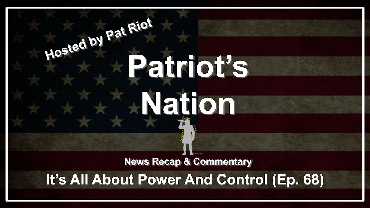 It's All About Power And Control (Ep. 68) - Patriot's Nation