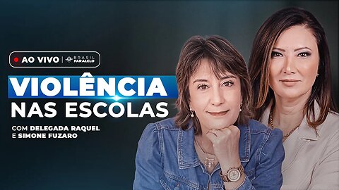 VIOLÊNCIA NAS ESCOLAS | com Delegada Raquel e Simone Fuzaro