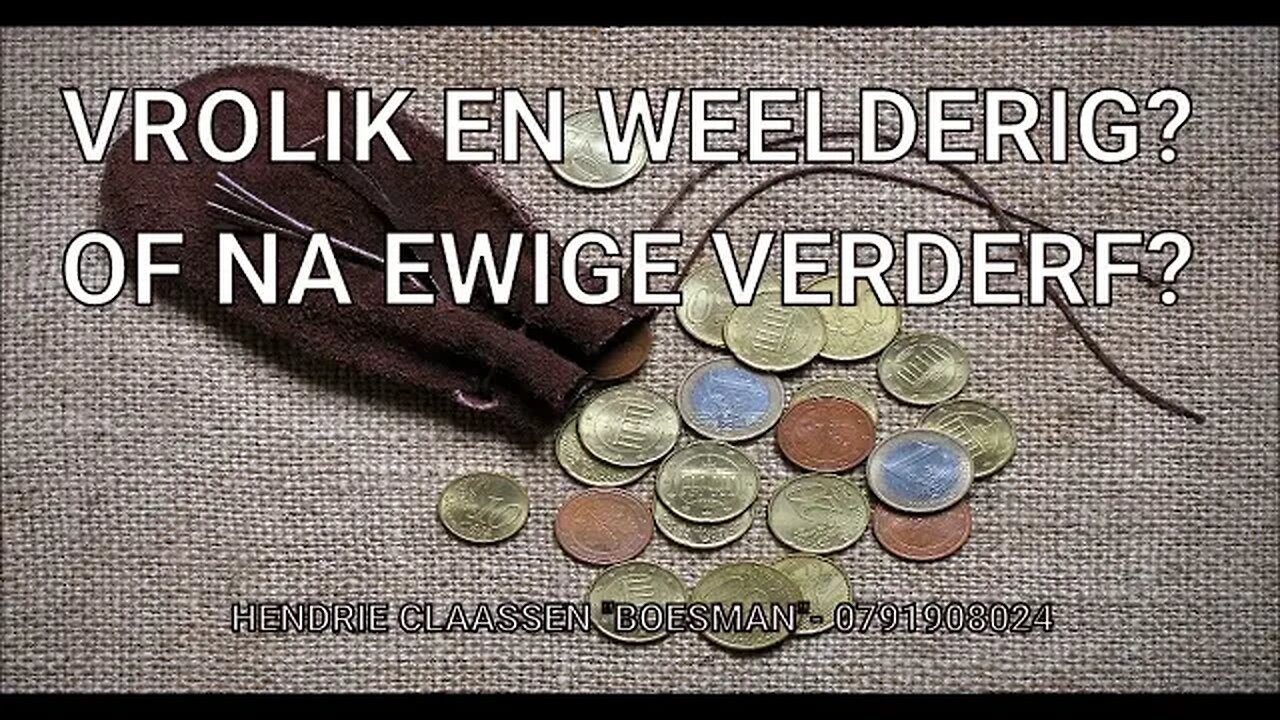 VROLIK EN WEELDERIG? OF NA EWIGE VERDERF? - DAAGLIKSE WOORD