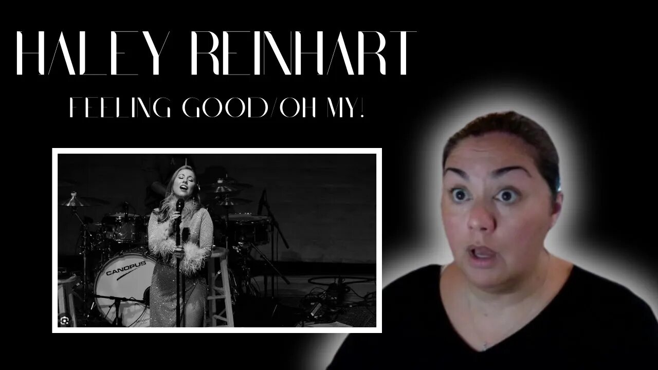 Reaction - Haley Reinhart - Feeling Good - Oh My!