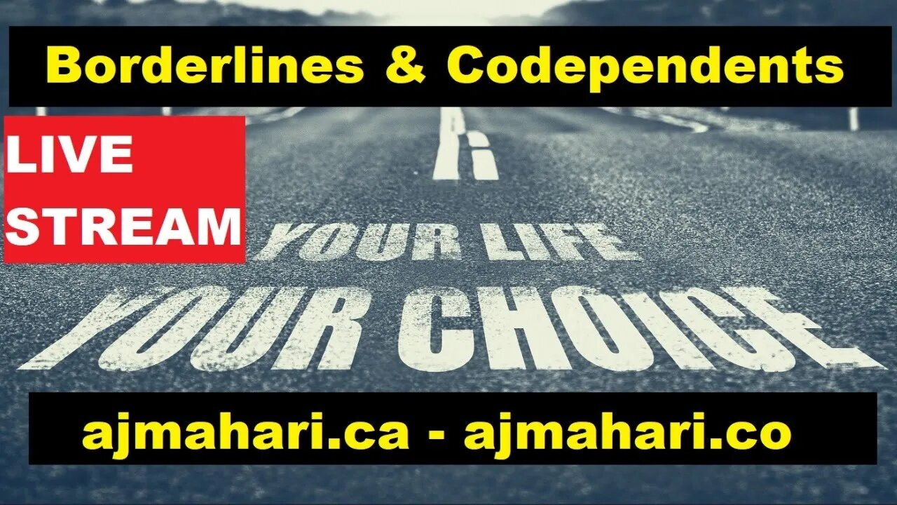 Borderlines & Codependents - Each Have Their Own Choices To Make