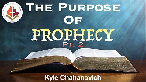 The Purpose Of Prophecy pt.2 - Kyle Chahanovich November 17th, 2024