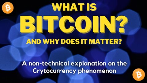 What is Bitcoin and why does it matter? A non technical expalantion