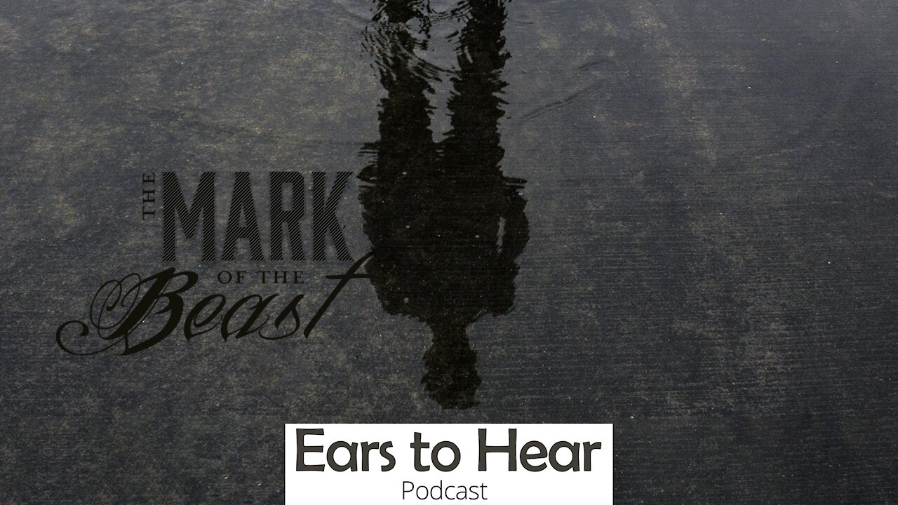 Ears to Hear Podcast 46 - The Mark of the Beast